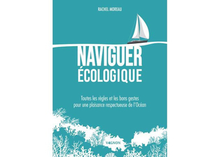 Instant lecture : « Naviguer écologique », les bons gestes pour une plaisance respectueuse de l'Océan