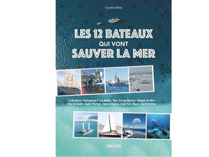 Instant lecture : Les 12 bateaux qui vont sauver la mer aux éditions Vagnon
