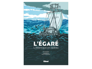 Instant lecture : L'Egaré, l'Atlantique en radeau