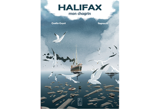 Instant lecture BD : « Halifax, mon chagrin »