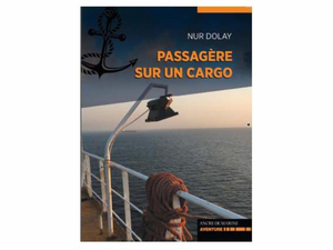 Instant lecture : Passagère sur un cargo, par Nur Dolay