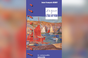 Histoire de l’île d’Yeu : un livre passionnant pour (re)découvrir ce joyau vendéen