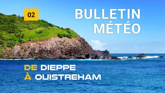 Weather bulletin for the coastal area from Dieppe to Ouistreham