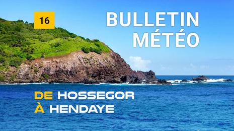 Bulletin météo de la zone côtière de Hossegor à Hendaye