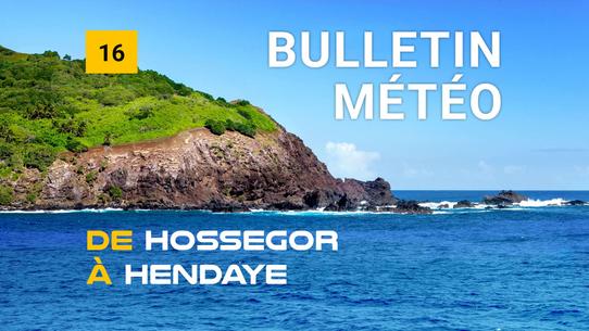 Weather bulletin for the coastal area from Hossegor to Hendaye