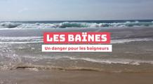Danger pour les baigneurs : qu'est ce que les baïnes ?